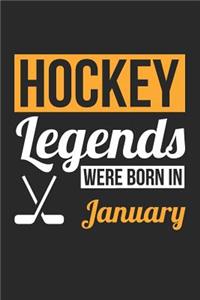 Hockey Notebook - Hockey Legends Were Born In January - Hockey Journal - Birthday Gift for Hockey Player