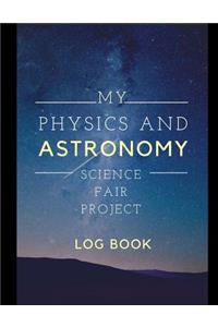 My Physics And Astronomy Science Fair Project Log Book