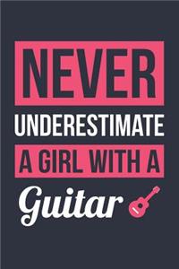 Funny Guitar Notebook - Never Underestimate A Girl With A Guitar - Gift for Guitar Player - Guitar Diary