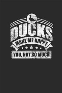Ducks Make Me Happy You Not So Much