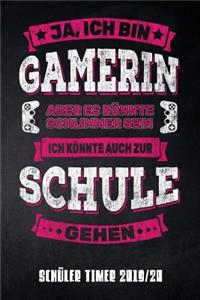 Ja, ich bin Gamerin aber es könnte schlimmer sein ich könnte auch zur Schule gehen Schüler Timer 2019/20