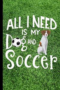 All I Need Is My Dog And Soccer