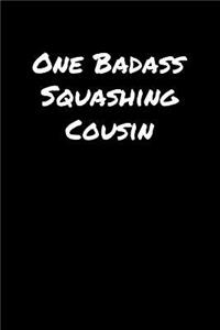One Badass Squashing Cousin
