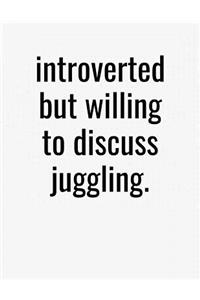 Introverted But Willing To Discuss Juggling