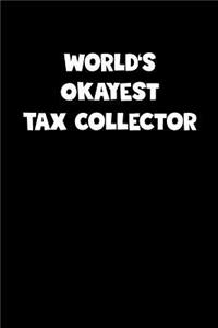 World's Okayest Tax Collector Notebook - Tax Collector Diary - Tax Collector Journal - Funny Gift for Tax Collector