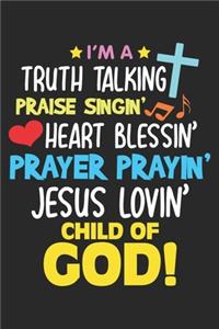I'm a Truth Talking Praise Singin' Heart Blessin' Prayer Prayin' Jesus Lovin'