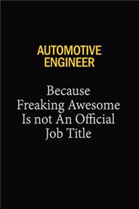 Automotive Engineer Because Freaking Awesome Is Not An Official Job Title