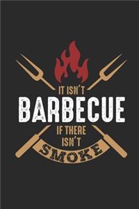 It Isn't Barbecue If There Isn't Smoke