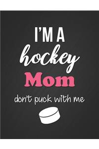 I'm a Hockey Mom, Don't Puck with Me