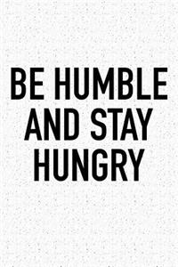 Be Humble and Stay Hungry