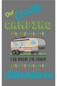 Our Crazy Camping Adventures I Go Where I'm Towed