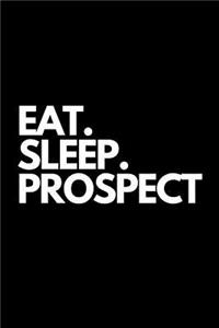 Eat. Sleep. Prospect