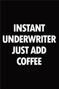 Instant Underwriter Just Add Coffee