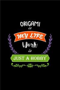 Origami Is My Life Work Is Just a Hobby
