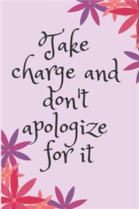 Take charge and don't apologize for it Blank Lined Journal Notebook
