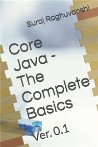 Core Java - The Complete Basics