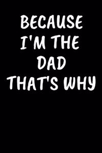 Because I'm The Dad That's Why