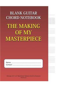 The Making Of My Masterpiece - Blank Guitar Chord Notebook