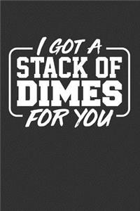 I Got a Stack of Dimes for You