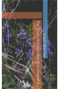 The Works of Edgar Allan Poe. Volume 4