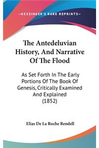 The Antedeluvian History, And Narrative Of The Flood