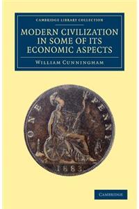 Modern Civilization in Some of its Economic Aspects