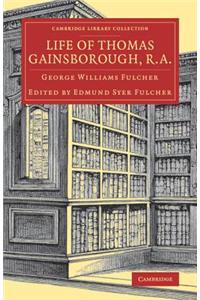 Life of Thomas Gainsborough, R.A.