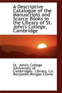 A Descriptive Catalogue of the Manuscripts and Scarce Books in the Library of St. John's College, CA