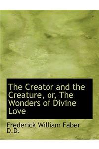 The Creator and the Creature, Or, the Wonders of Divine Love