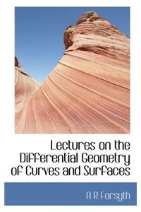 Lectures on the Differential Geometry of Curves and Surfaces