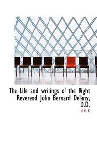 The Life and Writings of the Right Reverend John Bernard Delany, D.D.