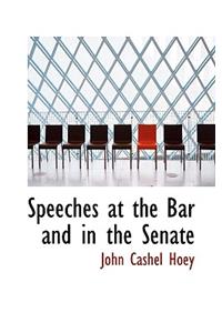 Speeches at the Bar and in the Senate