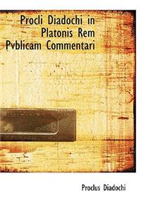 Procli Diadochi in Platonis Rem Pvblicam Commentari
