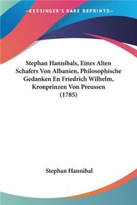 Stephan Hannibals, Eines Alten Schafers Von Albanien, Philosophische Gedanken En Friedrich Wilhelm, Kronprinzen Von Preussen (1785)