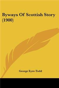 Byways Of Scottish Story (1900)