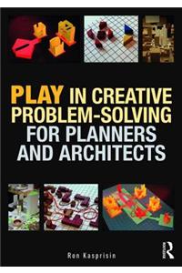 Play in Creative Problem-solving for Planners and Architects