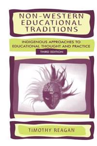 Non-Western Educational Traditions: Indigenous Approaches to Educational Thought and Practice