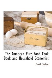 The American Pure Food Cook Book and Household Economist