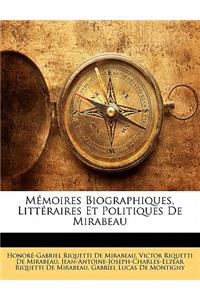 Mémoires Biographiques, Littéraires Et Politiques de Mirabeau