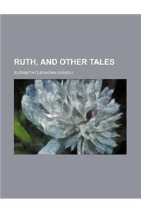 Ruth, and Other Tales