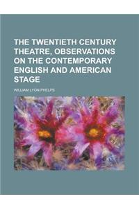 The Twentieth Century Theatre, Observations on the Contemporary English and American Stage