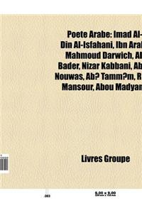 Poete Arabe: Ibn Arabi, Imad Al-Din Al-Isfahani, Mahmoud Darwich, Abou Nouwas, Nizar Kabbani, Al-Mutanabbi, AB Tamm M, Joumana Hadd