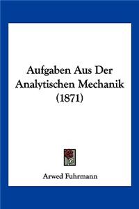 Aufgaben Aus Der Analytischen Mechanik (1871)