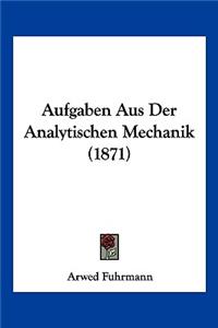 Aufgaben Aus Der Analytischen Mechanik (1871)