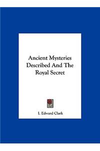 Ancient Mysteries Described and the Royal Secret