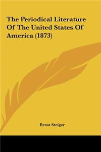 The Periodical Literature of the United States of America (1873)