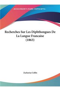 Recherches Sur Les Diphthongues de La Langue Francaise (1863)