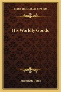 His Worldly Goods