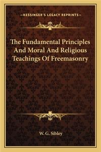 The Fundamental Principles and Moral and Religious Teachings of Freemasonry