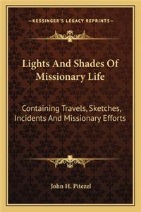 Lights and Shades of Missionary Life: Containing Travels, Sketches, Incidents and Missionary Efforts